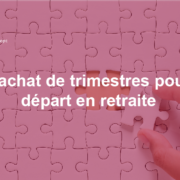 Rachat de trimestres pour départ en retraite