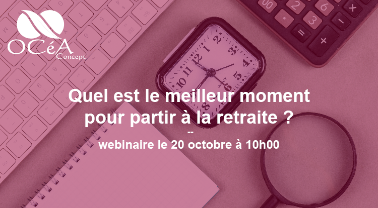 Webinaire le 20 octobre : Quel est le meilleur moment pour partir à la retraite ?