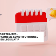 Réforme des retraites : décision du conseil constitutionnel et calendrier législatif.