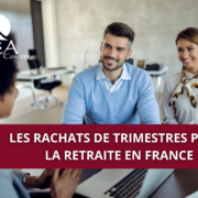 Le rachats de trimestres pour la retraite en France