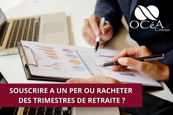 Souscription PER ou rachat de trimestres retraite ?