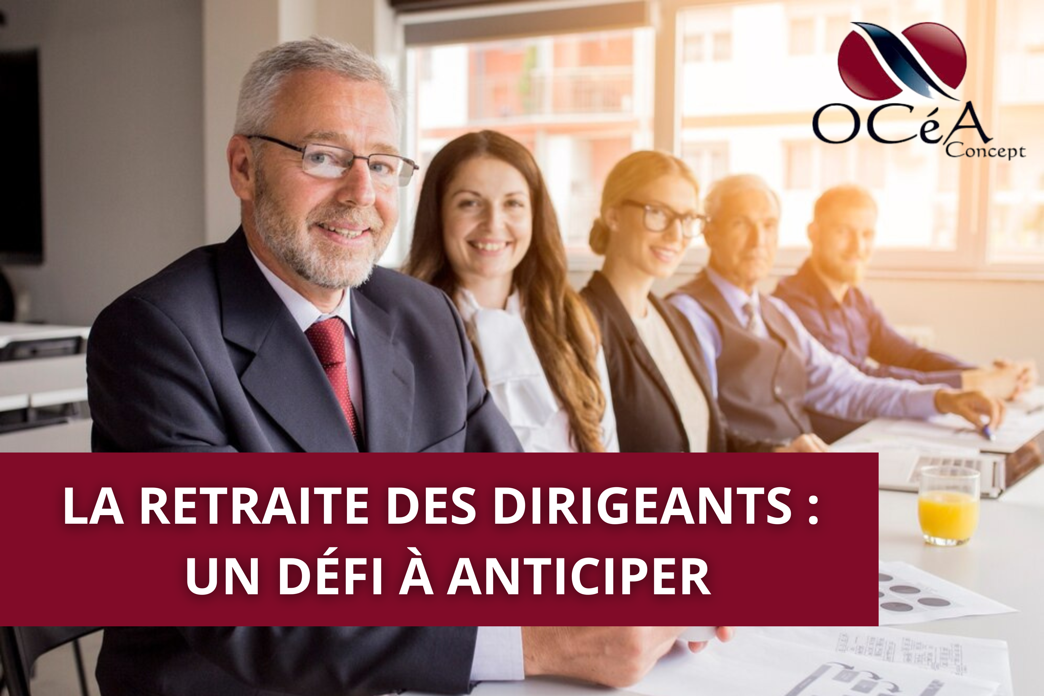 La retraite des dirigeants : Un défi à anticiper