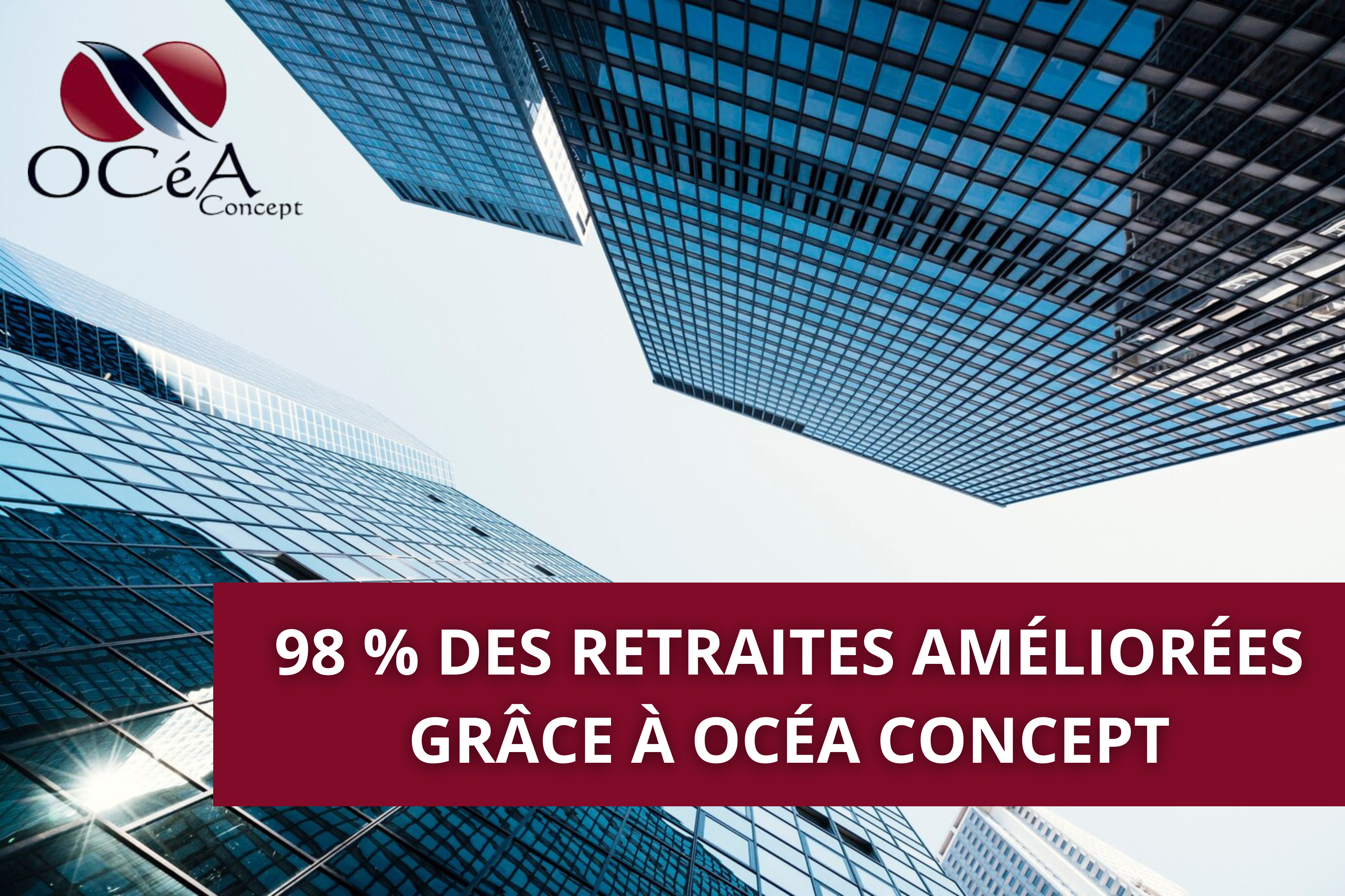 98 % des retraites améliorées grâce à Océa Concept