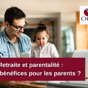 Retraite et parentalité : quels bénéfices pour les parents ?