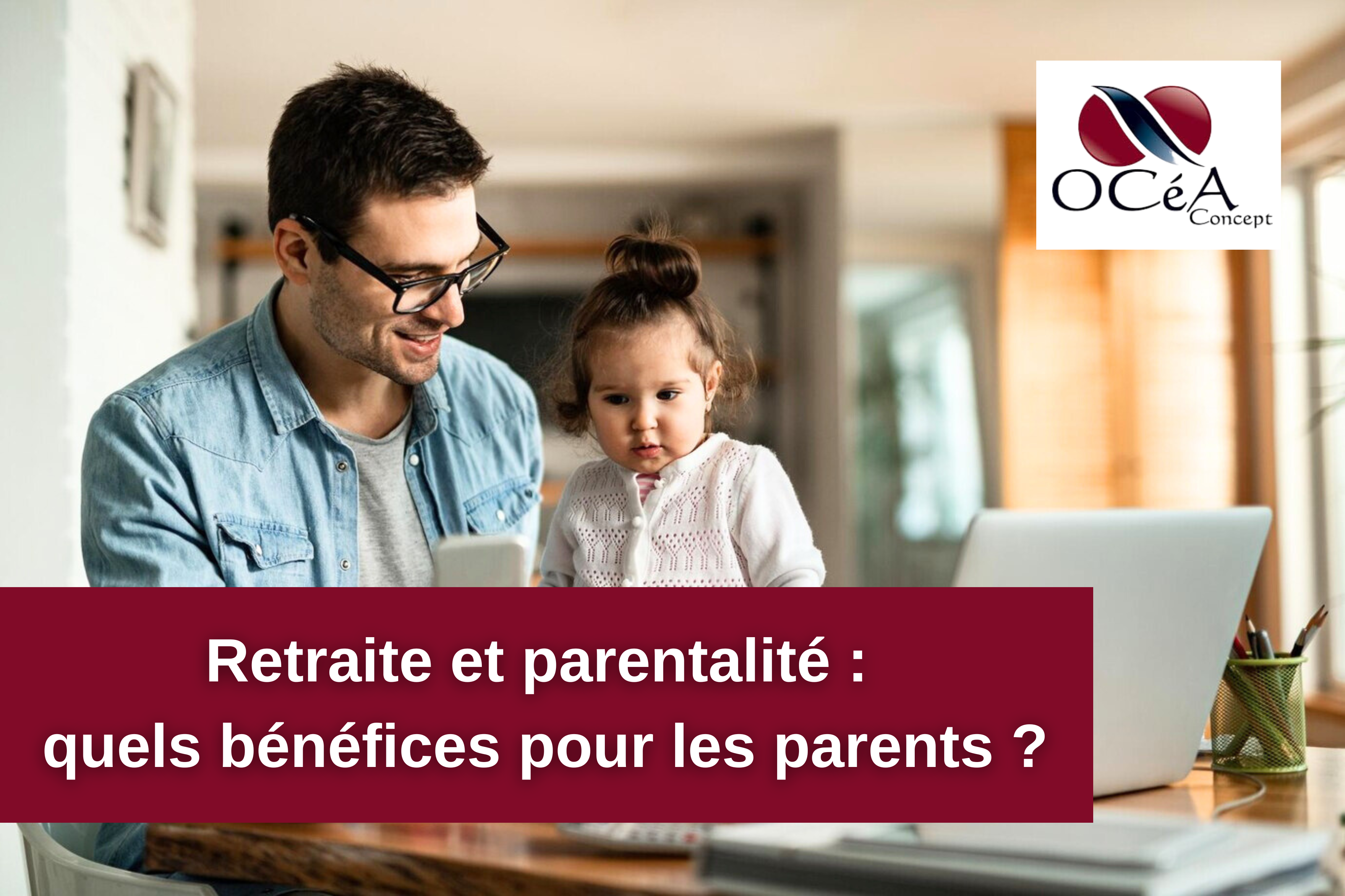 Retraite et parentalité : quels bénéfices pour les parents ?