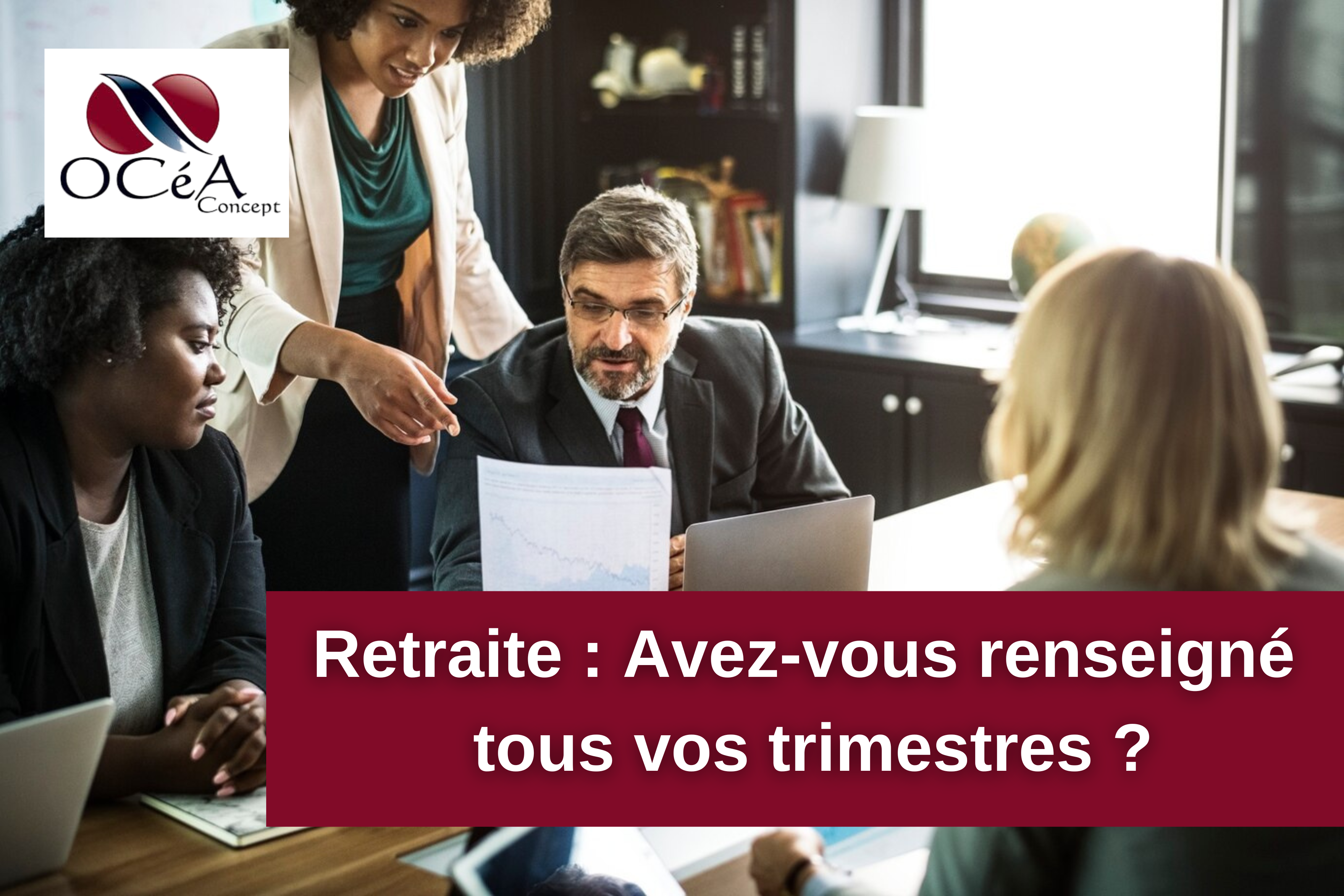 Retraite : Avez-vous renseigné tous vos trimestres ?