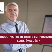 Pourquoi votre retraite est probablement sous-évaluée ?