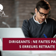 Dirigeants : ne faites pas ces 5 erreurs retraite