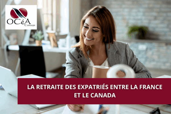 La retraite des expatriés entre la France et le Canada